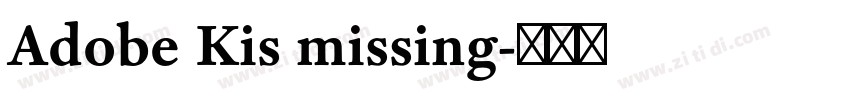 Adobe Kis missing字体转换 Adobe Kis missing字体转换